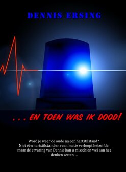 ... en toen was ik dood! | Dennis Ersing