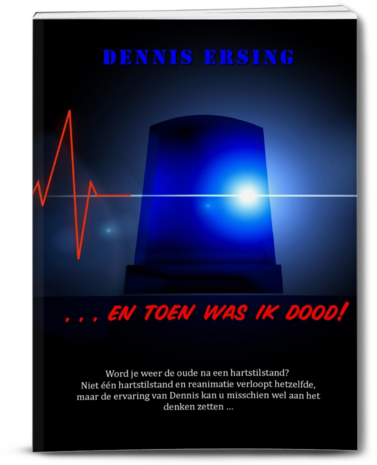 ... en toen was ik dood! | Dennis Ersing